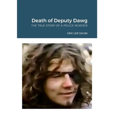 The Death of Deputy Dawg: The True Story of a Police Murder