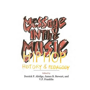 Message in the Music: Hip Hop, History, and Pedagogy