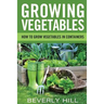 Growing Vegetables: How To Grow Vegetables In Containers