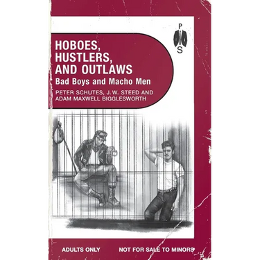 Hoboes, Hustlers, and Outlaws - Bad Boys and Macho Men