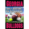 Daily Devotions for Die-Hard Fans Georgia Bulldogs