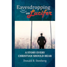 Eavesdropping on Lucifer: A Story Every Christian Should Hear