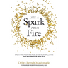 Like a Spark From Fire: Break Free From the Past, Shine Your Brilliance and Become Your True Self