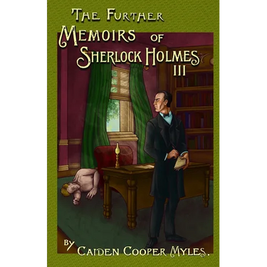 The Further Memoirs of Sherlock Holmes - III
