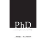 PhD: An uncommon guide to research, writing & PhD life