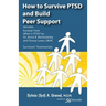 How to Survive Ptsd and Build Peer Support