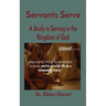 Servants Serve: A Study in Serving in the Kingdom of God