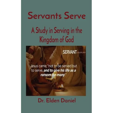 Servants Serve: A Study in Serving in the Kingdom of God