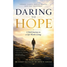 Daring To Hope, A Bold Journey To A Life Worth Living