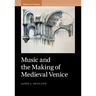 Music and the Making of Medieval Venice