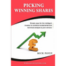 Picking Winning Shares - Simple Ways for the Intelligent Investor to Combine Fundamental and Technical Analysis to Pick Winners