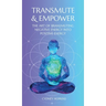 Transmute & Empower: The Art of Transmuting Negative Energy into Positive Energy