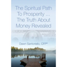 The Spiritual Path to Prosperity... The Truth about Money Revealed
