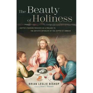 The Beauty of Holiness: Giotto's Passion Frescoes as a Prelude to the Artistic Afterlife of the Supper at Emmaus