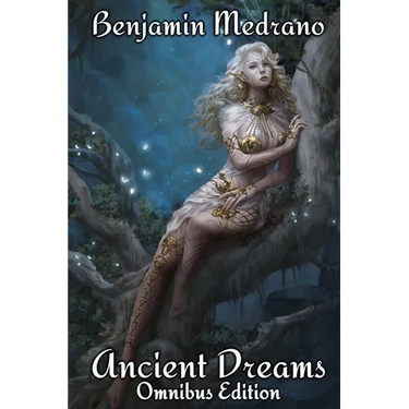 Ancient Dreams Omnibus Edition
