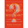 Why Me? Why This? Why Now?: A Guide to Answering Life's Toughest Questions