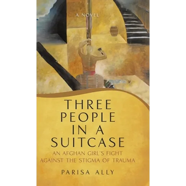 Three People in a Suitcase: An Afghan Girl's Fight Against the Stigma of Trauma