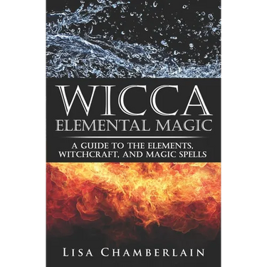 Wicca Elemental Magic: A Guide to the Elements, Witchcraft, and Magic Spells