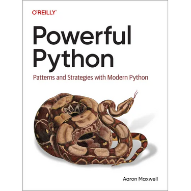 Powerful Python: Patterns and Strategies with Modern Python