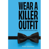 Wear A Killer Outfit: And Other Advice for Speaking Publicly
