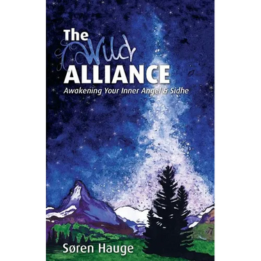 The Wild Alliance: Awakening Your Inner Angel & Sidhe