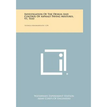 Investigation of the Design and Control of Asphalt Paving Mixtures, V1, Text: Technical Memorandum No. 3-254