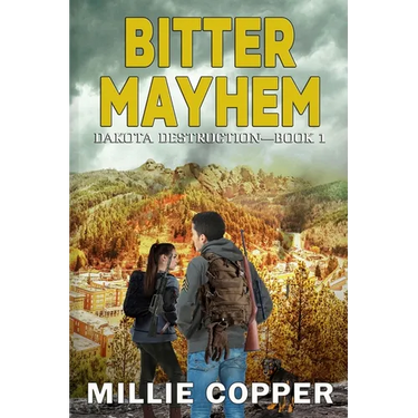 Bitter Mayhem: Dakota Destruction Book 1 America's New Apocalypse