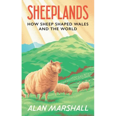 Sheeplands: How Sheep Shaped Wales and the World