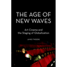 The Age of New Waves: Art Cinema and the Staging of Globalization