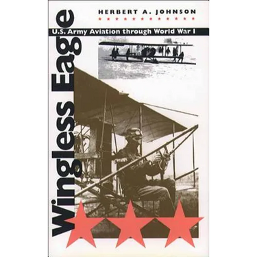 Wingless Eagle: U.S. Army Aviation Through World War I