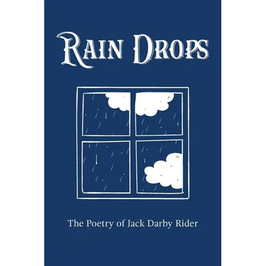 Rain Drops: The Poetry of Jack Darby Rider