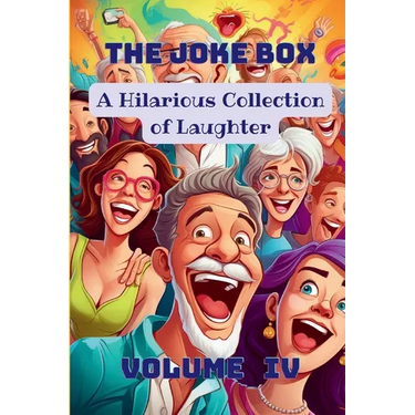 The Joke Box - A Hilarious Collection of Laughter: Volume IV
