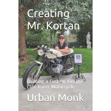 Creating Mr. Kortan: Building a Custom Vintage Café Racer Motorcycle