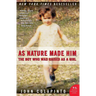 As Nature Made Him: The Boy Who Was Raised as a Girl