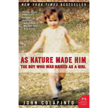 As Nature Made Him: The Boy Who Was Raised as a Girl