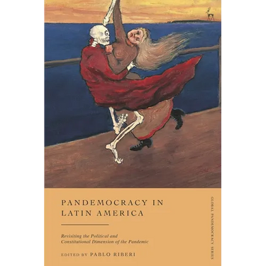 Pandemocracy in Latin America: Revisiting the Political and Constitutional Dimension of the Pandemic