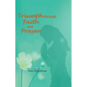Triumph through Faith and Prayer