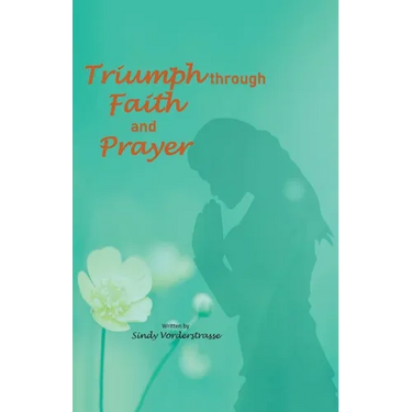 Triumph through Faith and Prayer