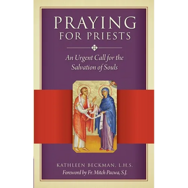 Praying for Priests: An Urgent Call for the Salvation of Souls