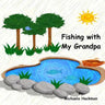 Fishing with My Grandpa