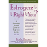 Estrogen: Is It Right for You?: A Thorough, Factual Guide to Help You Decide