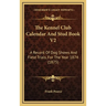 The Kennel Club Calendar And Stud Book V2: A Record Of Dog Shows And Field Trials, For The Year 1874 (1875)