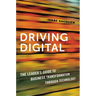 Driving Digital: The Leader's Guide to Business Transformation Through Technology