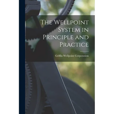 The Wellpoint System in Principle and Practice