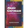 Basic German: A Grammar And Workbook: The Everything Learning German Book For Beginners To Expert Levels: Speak, write, and understa