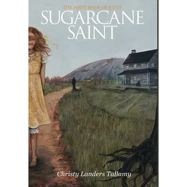 Sugarcane Saint: The First Book of Ruth