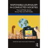 Responsible Journalism in Conflicted Societies: Trust and Public Service Across New and Old Divides