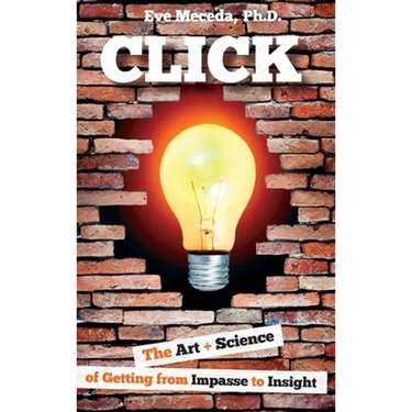 Click: The Art + Science of Getting from Impasse to Insight