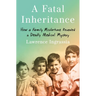 A Fatal Inheritance: How a Family Misfortune Revealed a Deadly Medical Mystery