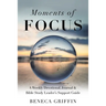 Moments of Focus: A Weekly Devotional, Journal & Bible Study Leader's Support Guide